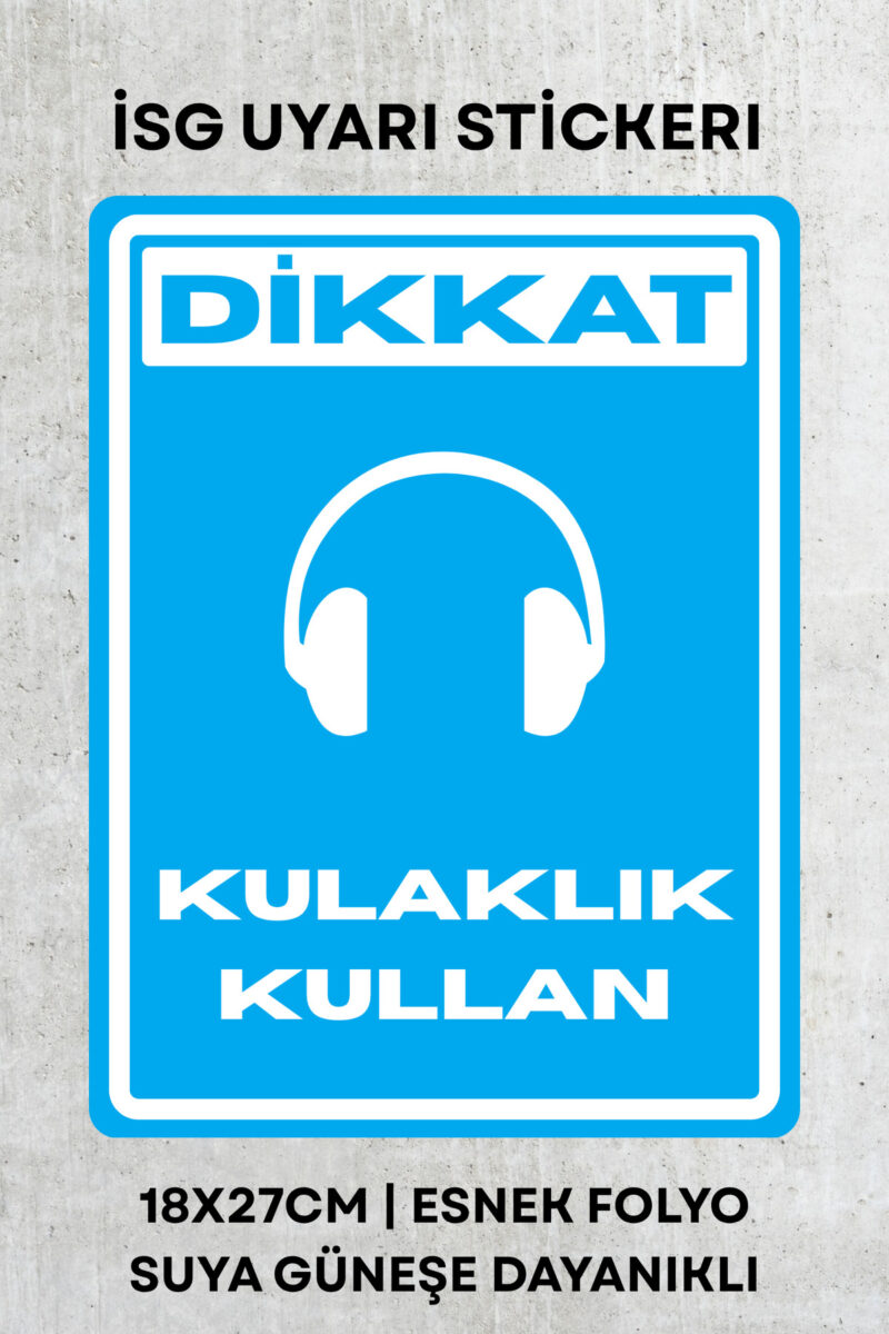 Kulaklık Kullan İş Güvenliği Uyarı İkaz Etiketi - Folyo Etiket