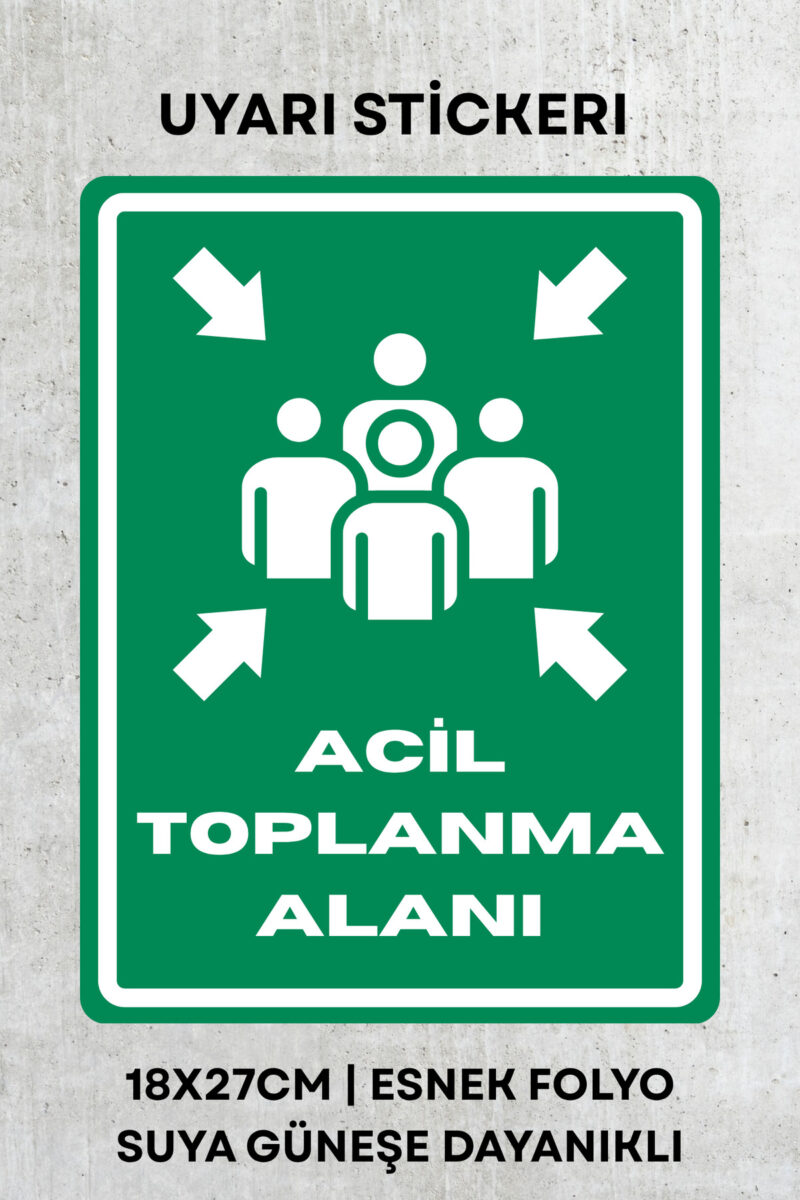 Acil Toplanma Alanı İş Güvenliği Uyarı İkaz Etiketi - Folyo Etiket