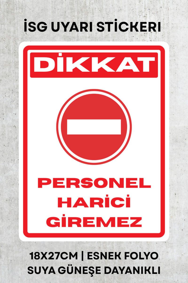 Personel Harici Giremez İş Güvenliği Uyarı İkaz Etiketi - Folyo Etiket