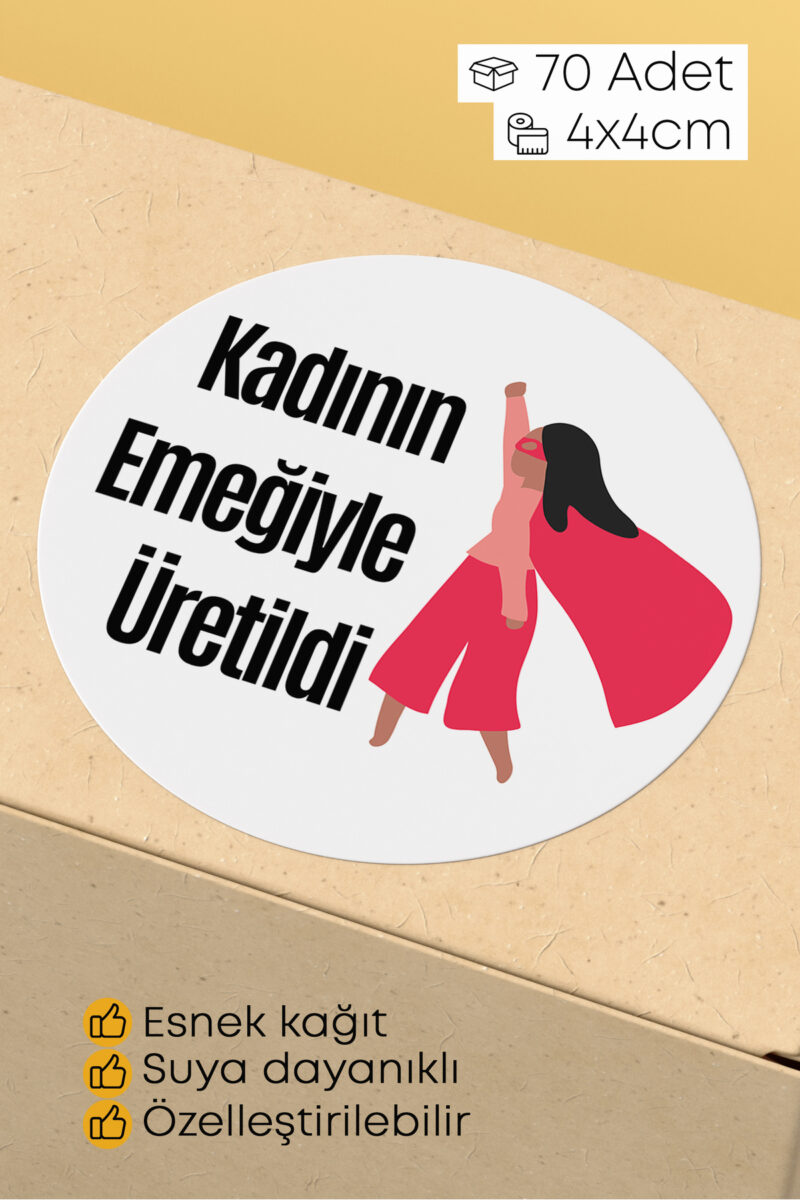 Kadın Emeği Temalı Sticker Paketleme Kargo Ambalaj Etiketi - 4x4cm 70 Adet Yuvarlak